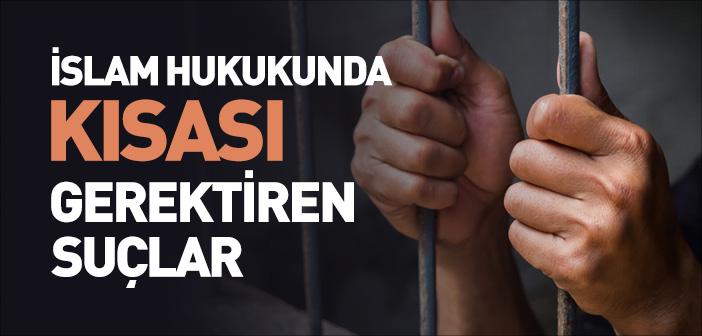 İslam’da Kısasa Kısas Var mıdır? | İslam Hukukunda Kısası Gerektiren Suçlar