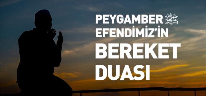 Peygamber Efendimiz’in Bereket Duası