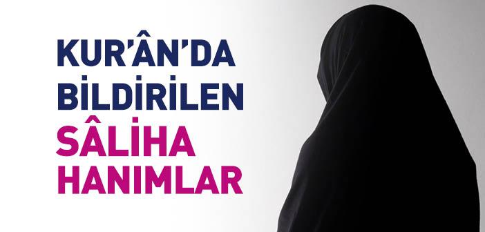 Kur’ân’da Bildirilen Sâliha Hanımlar